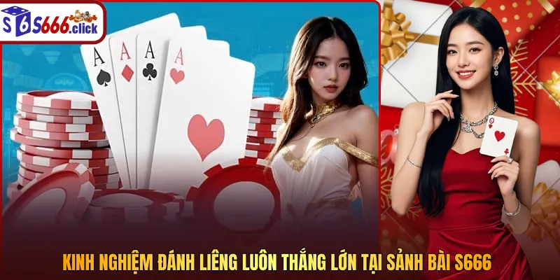 kinh nghiệm đánh liêng luôn thắng lớn tại s666 casino