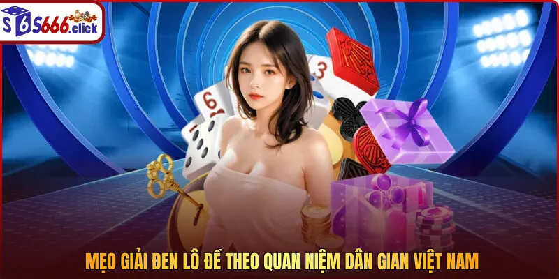 mẹo giải đen lô đề theo quan niệm dân gian tại s666