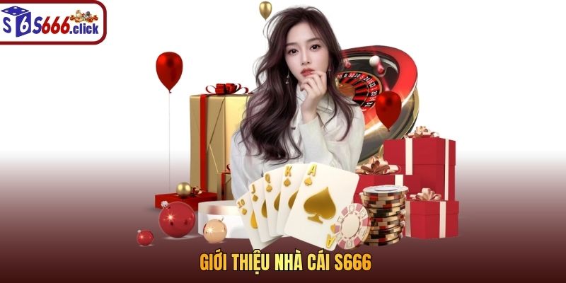 giới thiệu về s666 casino nền tảng giải trí uy tín
